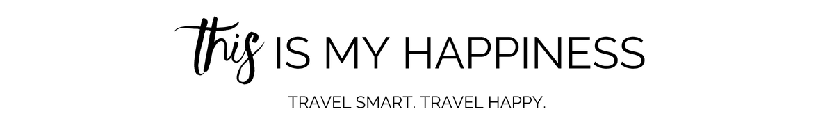 This Is My Happiness - TRAVEL SMART, TRAVEL HAPPY